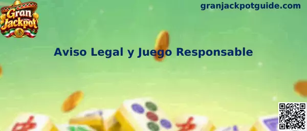 Aviso Legal y Juego Responsable de Gran Jackpot