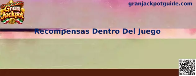 Recompensas Dentro Del Juego en Gran Jackpot