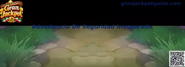 Advertencia De Seguridad Inesperada en Gran Jackpot