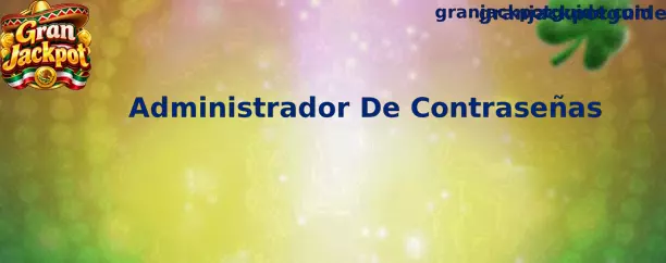Administrador De Contraseñas para proteger accesos digitales