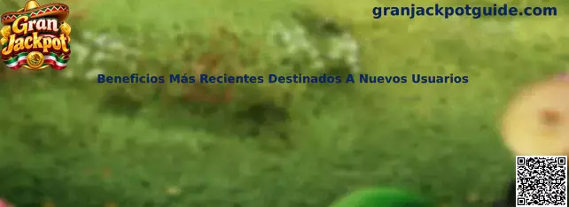 Guía visual sobre beneficios destinados a nuevos usuarios de Gran Jackpot